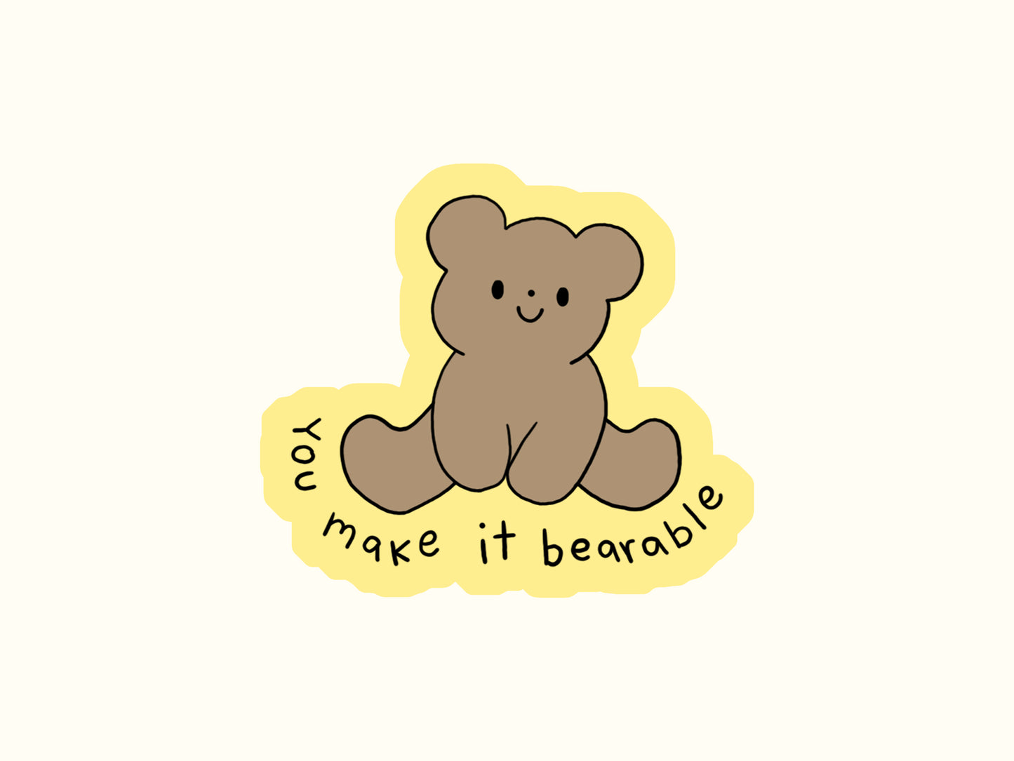"You Make It Bearable" Sticker