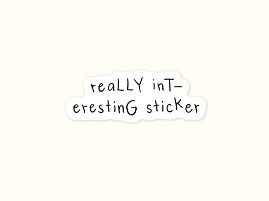 "Really Interesting Sticker" Sticker