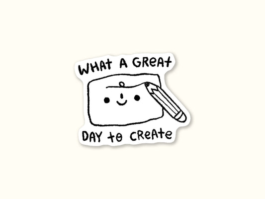 "What A Great Day To Create" Magnet