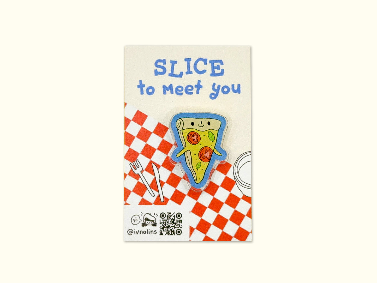 "Slice to Meet You" Pin