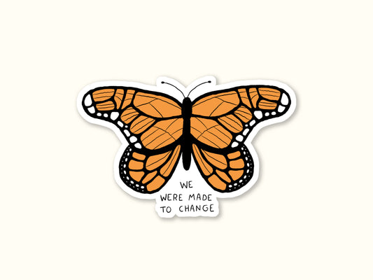 "We Were Made To Change" Sticker